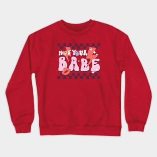 Not Your Babe Anti Valentines Day Love Sucks Crewneck Sweatshirt